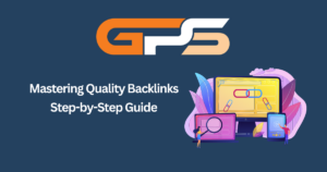 Mastering Quality Backlinks A Step-by-Step Guide