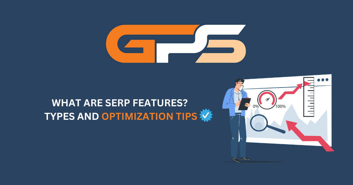 What Are SERP Features Types and Optimization Tips